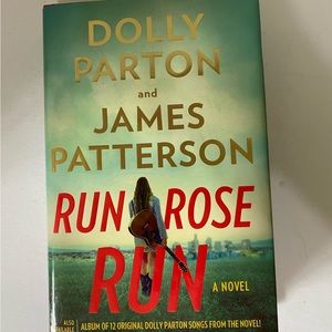 Run, Rose, Run : A Novel by Dolly Parton and James Patterson (2022, Hardcover)